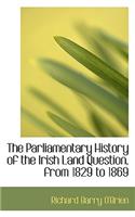 The Parliamentary History of the Irish Land Question, from 1829 to 1869