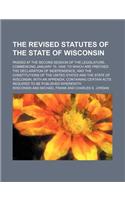 The Revised Statutes of the State of Wisconsin; Passed at the Second Session of the Legislature, Commencing January 10, 1849