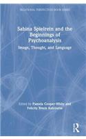 Sabina Spielrein and the Beginnings of Psychoanalysis