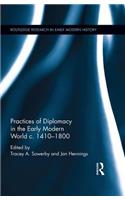 Practices of Diplomacy in the Early Modern World c.1410-1800