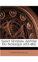 Saint Séverin, Apôtre Du Norique (453-482)