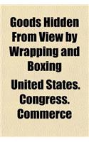 Goods Hidden from View by Wrapping and Boxing