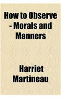 How to Observe - Morals and Manners
