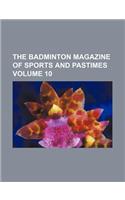 The Badminton Magazine of Sports and Pastimes Volume 10