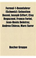Formel-1-Rennfahrer (Schweiz): Sebastien Buemi, Joseph Siffert, Clay Regazzoni, Franco Forini, Jean-Denis Deletraz, Andrea Chiesa, Marc Surer(German)
