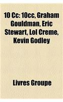10 CC: 10cc, Graham Gouldman, Eric Stewart, Lol Crme, Kevin Godley(French)
