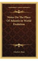 Notes On The Place Of Atlantis In World Evolution