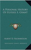 A Personal History Of Ulysses S. Grant