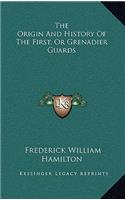 The Origin And History Of The First, Or Grenadier Guards: (English)