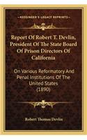 Report of Robert T. Devlin, President of the State Board of Prison Directors of California