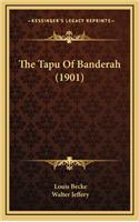 The Tapu of Banderah (1901)