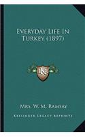 Everyday Life In Turkey (1897)