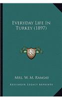 Everyday Life in Turkey (1897)