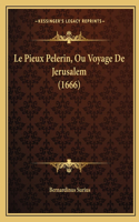 Le Pieux Pelerin, Ou Voyage De Jerusalem (1666)