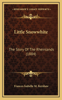 Little Snowwhite: The Story Of The Rheinlands (1884)