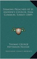 Sermons Preached At St. Andrew's Church, Ham Common, Surrey (1849)