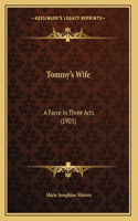 Tommy's Wife: A Farce In Three Acts (1905)