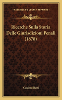 Ricerche Sulla Storia Delle Giurisdizioni Penali (1878)