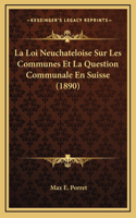 La Loi Neuchateloise Sur Les Communes Et La Question Communale En Suisse (1890)