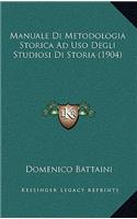 Manuale Di Metodologia Storica Ad Uso Degli Studiosi Di Storia (1904)