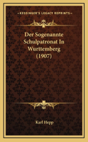 Der Sogenannte Schulpatronat In Wurttemberg (1907)