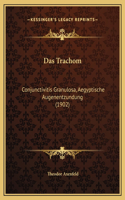 Das Trachom: Conjunctivitis Granulosa, Aegyptische Augenentzundung (1902)