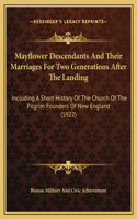 Mayflower Descendants And Their Marriages For Two Generations After The Landing