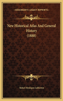 New Historical Atlas And General History (1888)