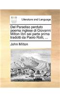 del Paradiso Perduto Poema Inglese Di Giovanni Milton Libri SEI Parte Prima Tradotti Da Paolo Rolli, ...