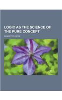 Logic as the Science of the Pure Concept