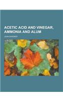 Acetic Acid and Vinegar, Ammonia and Alum