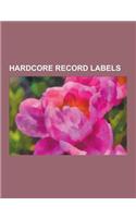 Hardcore Record Labels: Sst Records, Dischord Records, Trustkill Records, Your Choice Records, Drive-Thru Records, Revelation Records, Taang!(English)