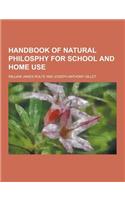 Handbook of Natural Philosphy for School and Home Use