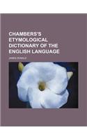 Chambers's Etymological Dictionary of the English Language