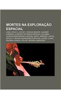Mortes Na Exploracao Espacial: Laika, Sts-51-L, Soyuz 1, Ronald McNair, Vladimir Komarov, Acidente Do Onibus Espacial Columbia(Portuguese)