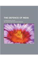 The Defence of India; A Strategical Study