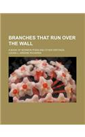 Branches That Run Over the Wall; A Book of Mormon Poem and Other Writings
