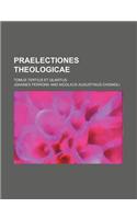 Praelectiones Theologicae; Tomus Tertius Et Quartus