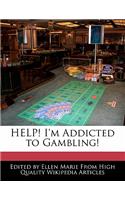 Help! I'm Addicted to Gambling!