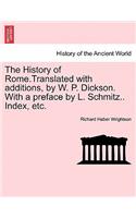 The History of Rome.Translated with Additions, by W. P. Dickson. with a Preface by L. Schmitz.. Index, Etc.
