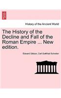 History of the Decline and Fall of the Roman Empire ... New edition.