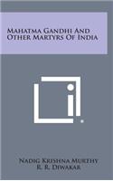Mahatma Gandhi and Other Martyrs of India