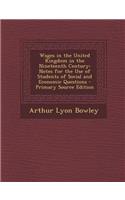 Wages in the United Kingdom in the Nineteenth Century: Notes for the Use of Students of Social and Economic Questions