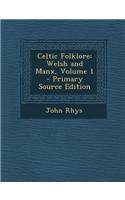 Celtic Folklore: Welsh and Manx, Volume 1