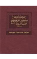 Statistische Gegevens Betreffende Den Handelsomzet Van de Republiek Der Vereenigde Nederlanden Gedurende de 17e Eeuw (1579-1715) ...... - Primary Source Edition