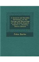 A General and Heraldic Dictionary of the Peerage and Baronetage of the British Empire, Volume 2