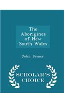 The Aborigines of New South Wales - Scholar's Choice Edition