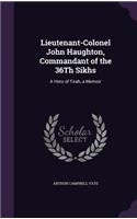 Lieutenant-Colonel John Haughton, Commandant of the 36th Sikhs