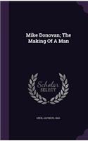 Mike Donovan; The Making Of A Man