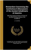 Researches Concerning the Institutions & Monuments of the Ancient Inhabitants of America